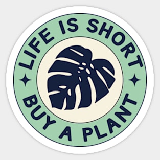 Monstera Life Is Short Buy A Plant Sticker